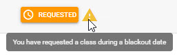 Requested badge with warning tooltip that the class was requested during a blackout date
